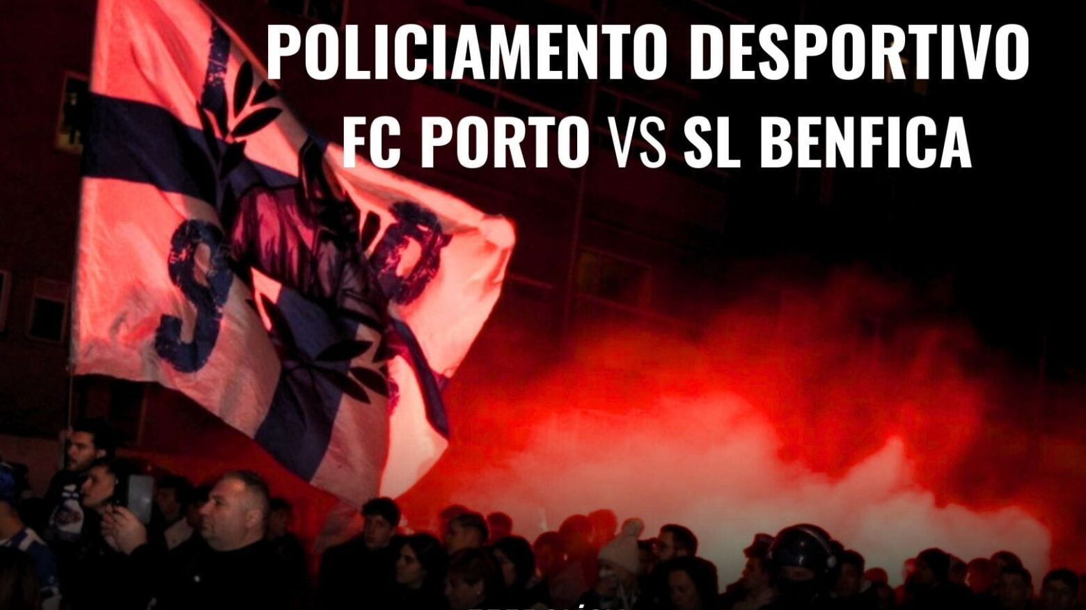 Vai ver o FC Porto - Benfica hoje &agrave; noite? PSP pede chegada antecipada