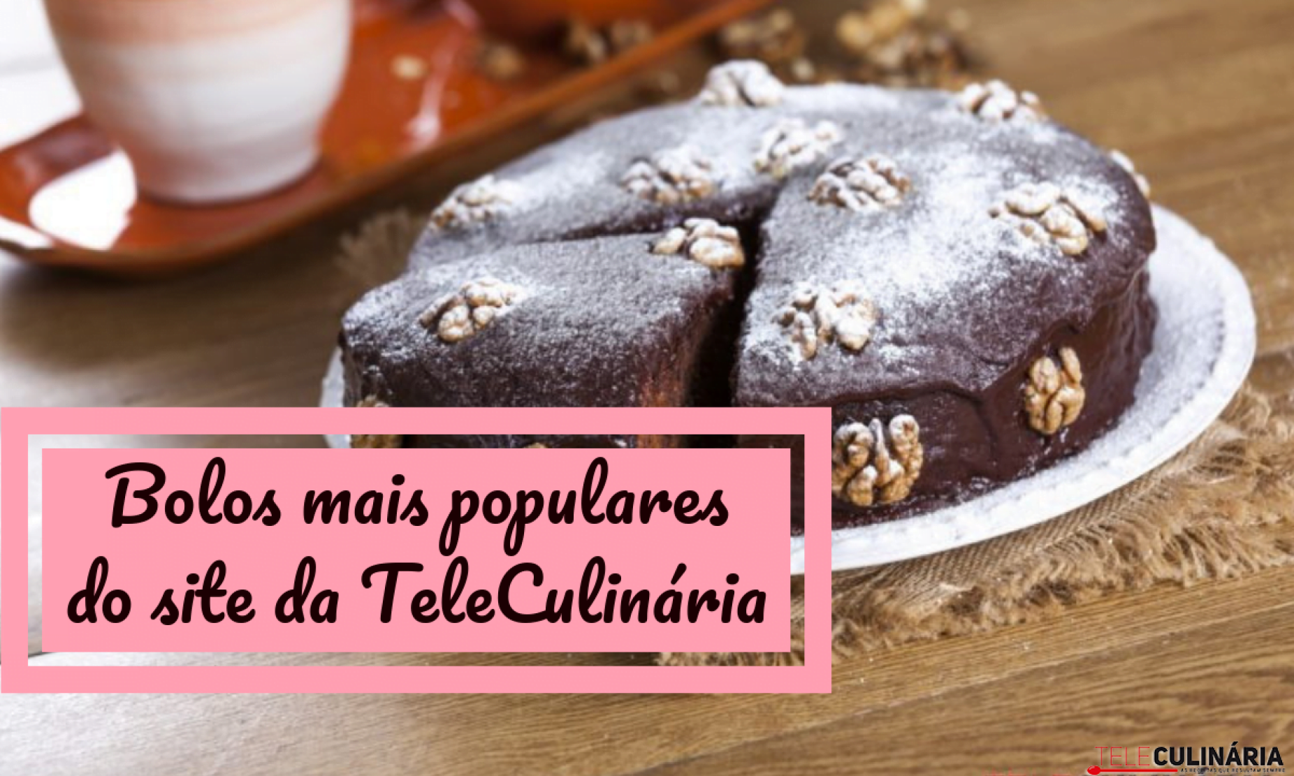 Bolos mais populares do site da TeleCulinária